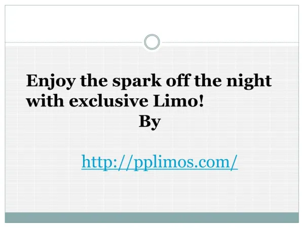 Enjoy the spark off the night with exclusive Limo!