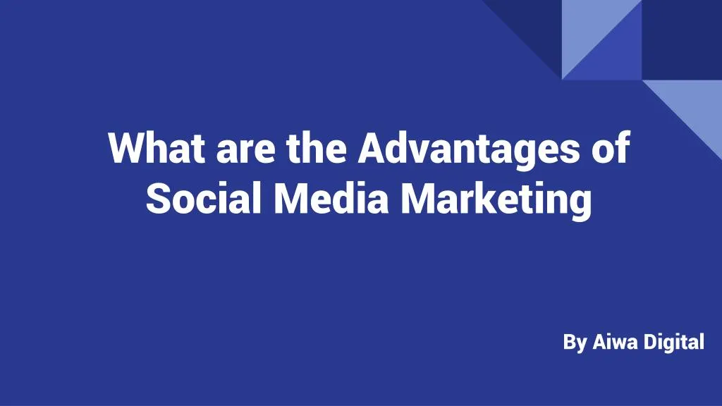 what are the advantages of social media marketing