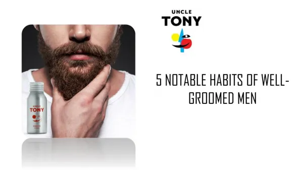 5 NOTABLE HABITS OF WELL- GROOMED MEN