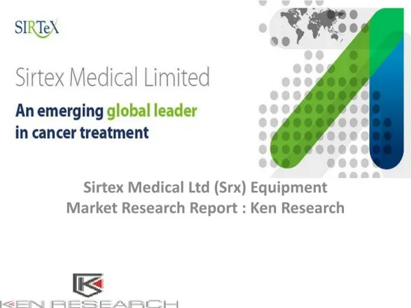 Sirtex Medical Ltd (Srx) Equipment Market Research Report, Analysis, Opportunities, Forecast, Size, Competitive Analysis