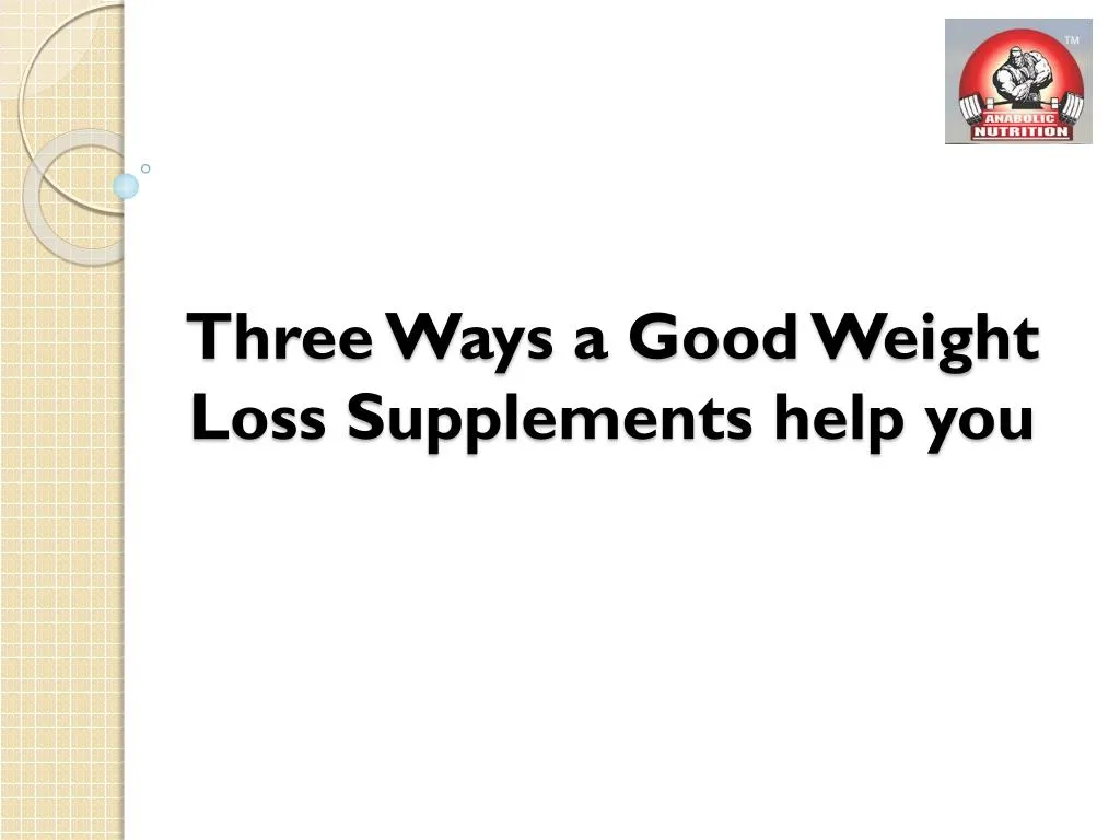 three ways a good weight loss supplements help you