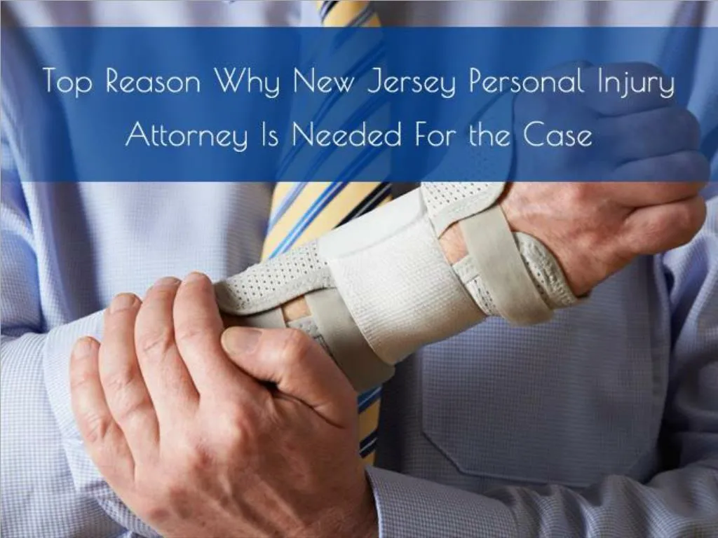 top reason why new jersey personal injury attorney is needed for the case