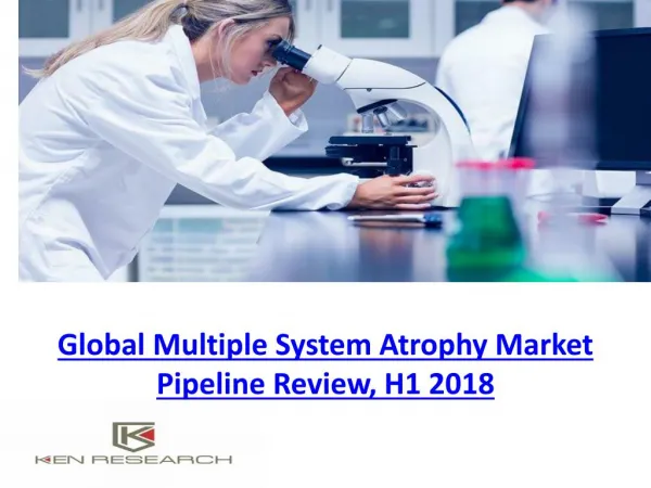 Global Multiple System Atrophy Market Pipeline Review, H1 2018