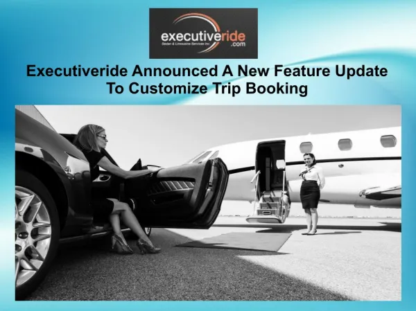 Executiveride Announced A New Feature Update To Customize Trip Booking
