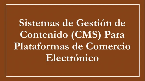 Sistemas de GestiÃ³n de Contenido (CMS) Para Plataformas de Comercio ElectrÃ³nico