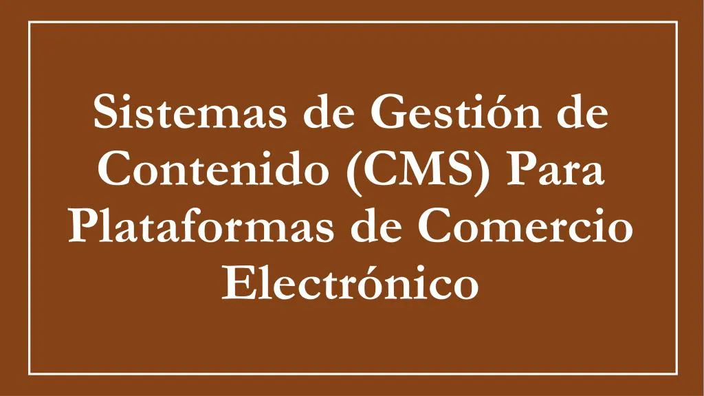 sistemas de gesti n de contenido cms para plataformas de comercio electr nico