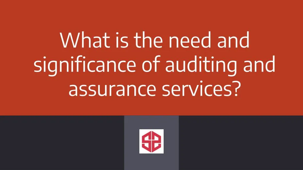 what is the need and significance of auditing and assurance services