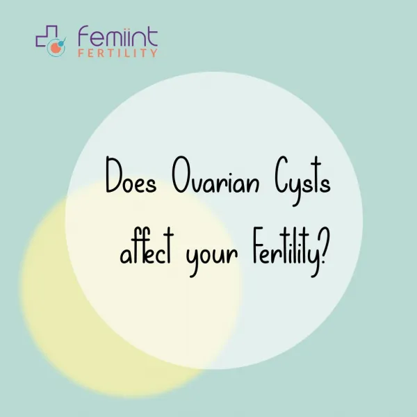 Does Ovarian Cysts aï¬€ect your Fertility?
