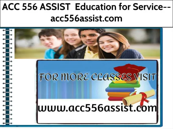 ACC 556 ASSIST Education for Service--acc556assist.com