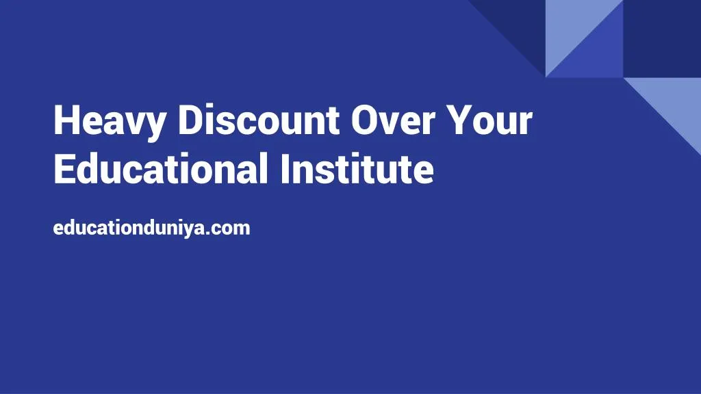 heavy discount over your educational institute