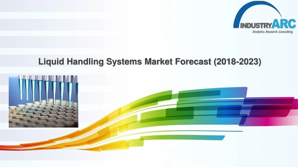 liquid handling systems market forecast 2018 2023