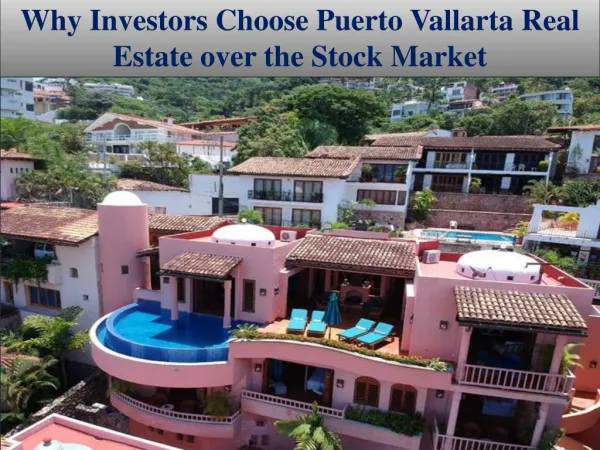 Why Investors Choose Puerto Vallarta Real Estate over the Stock Market?