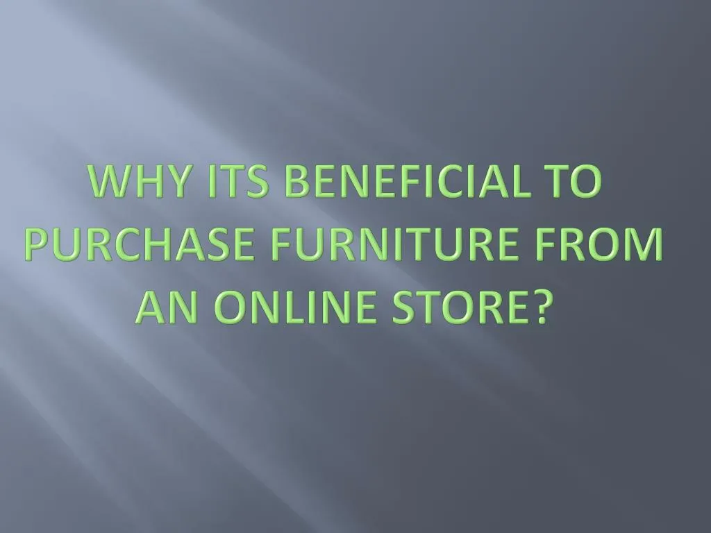 why its beneficial to purchase furniture from an online store