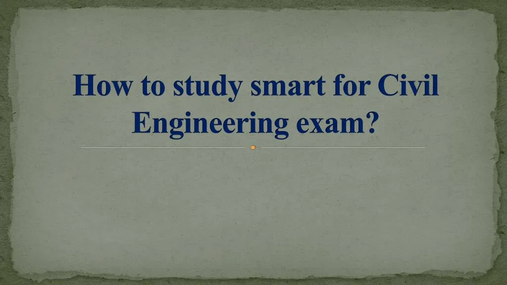 how to study smart for civil engineering exam
