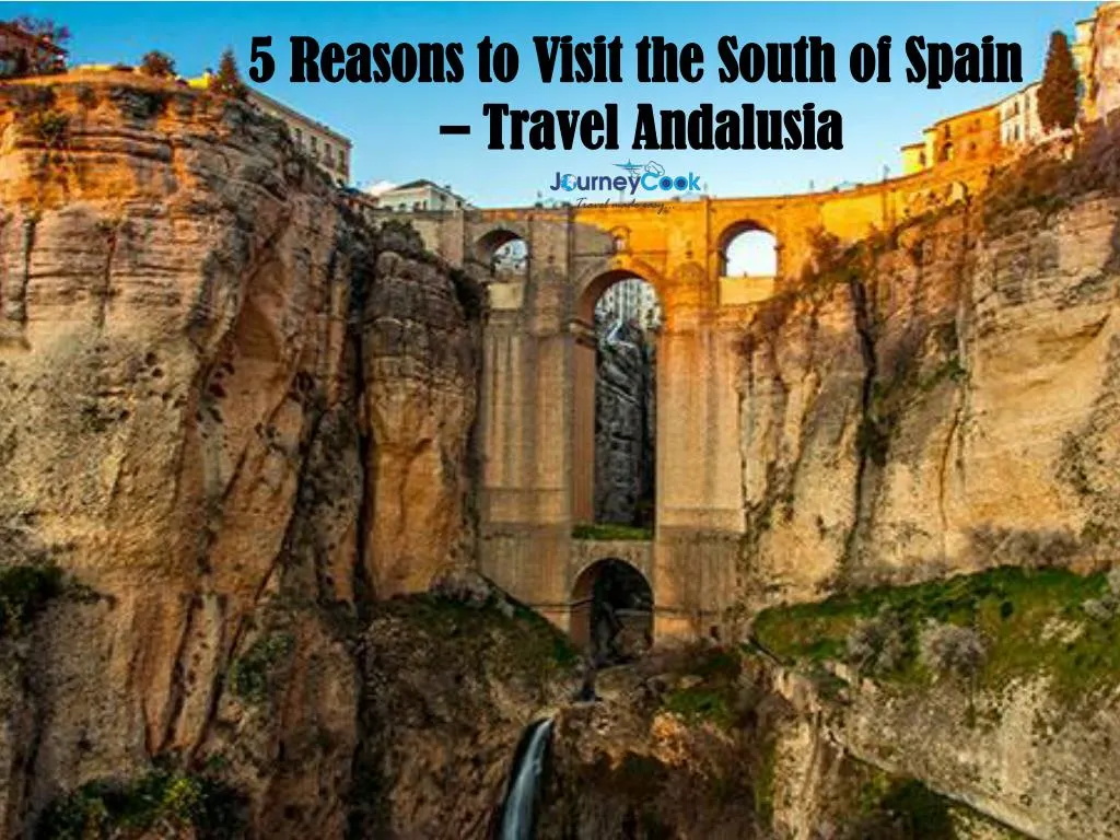 5 reasons to visit the south of spain travel