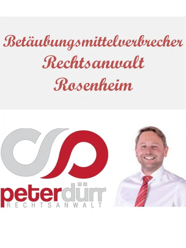 BetÃ¤ubungsmittelverbrecher Rechtsanwalt Rosenheim
