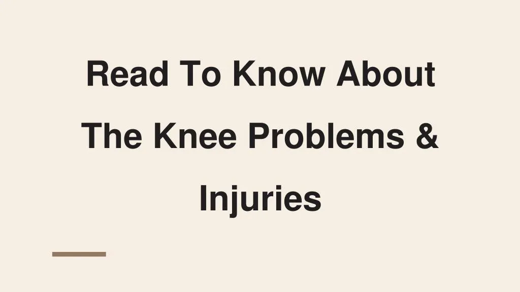 read to know about the knee problems injuries