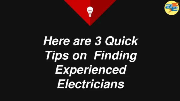 Here are 3 Quick Tips on Finding Experienced Electricians