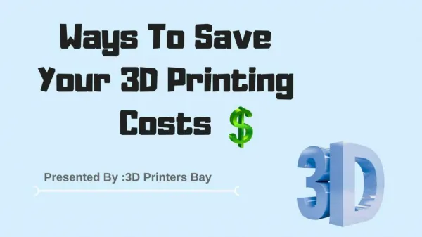 Ways To Save Your 3D Printing Costs