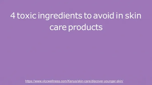 4 toxic ingredients to avoid in skin care products