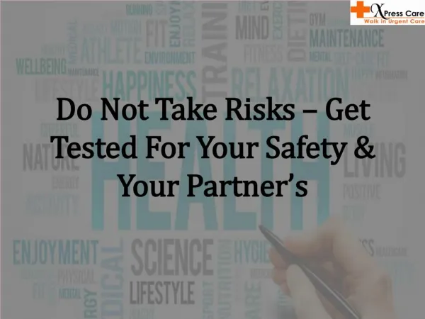 Do Not Take Risks â€“ Get Tested For Your Safety & Your Partnerâ€™s