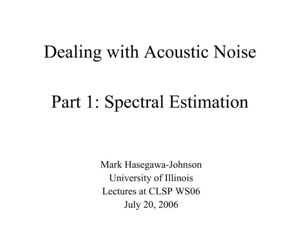 Dealing with Acoustic Noise Part 1: Spectral Estimation