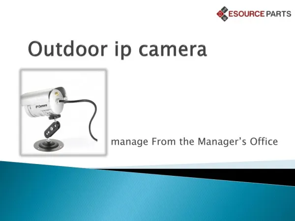 outdoor ip camera – manage From the Manager’s Office