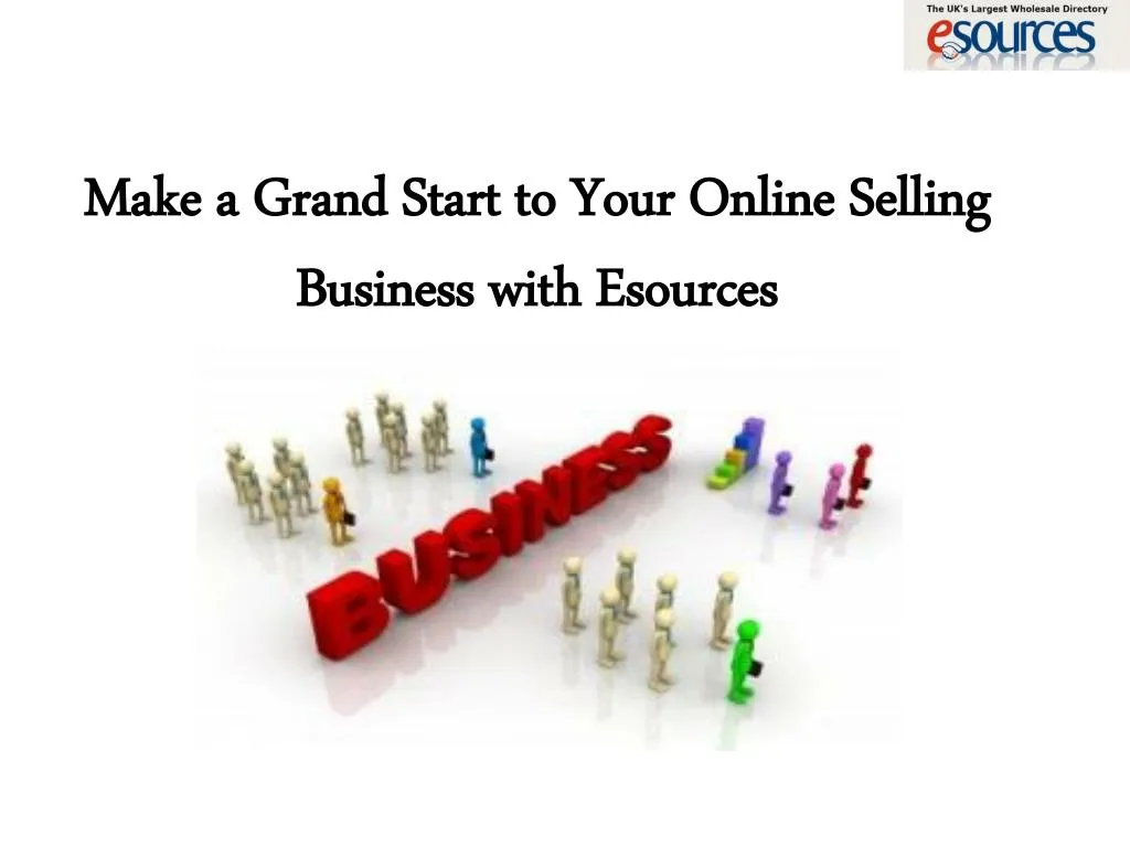 make a grand start to your online selling business with esources