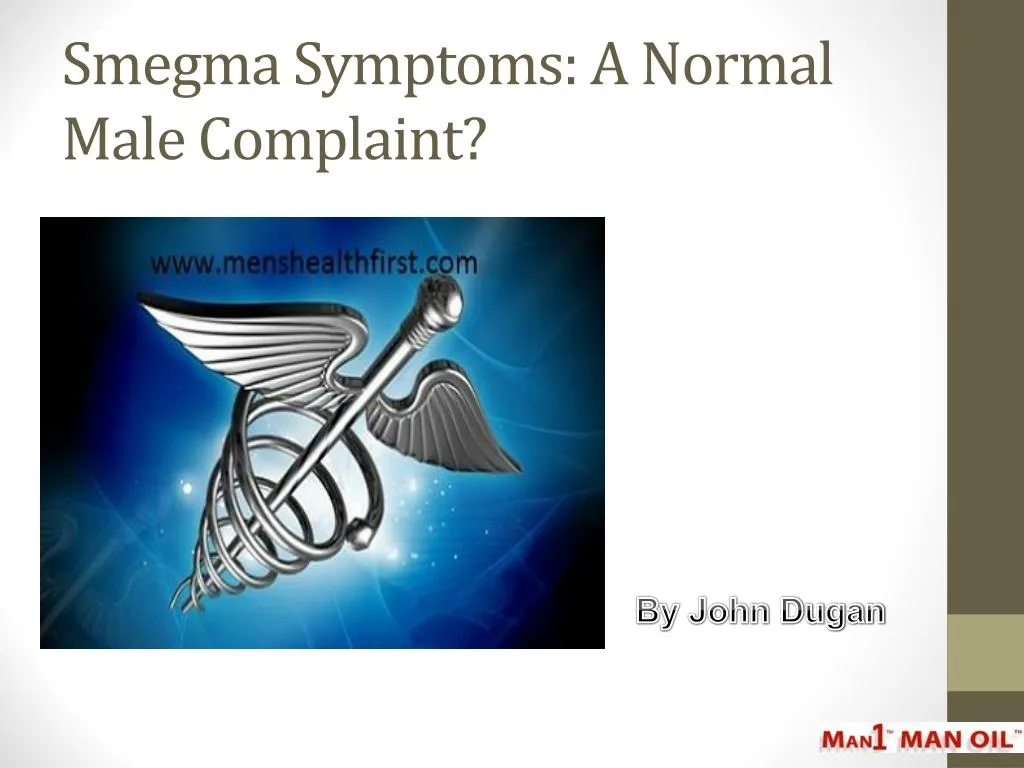 smegma symptoms a normal male complaint