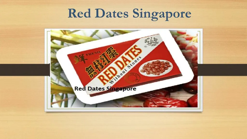 red dates singapore