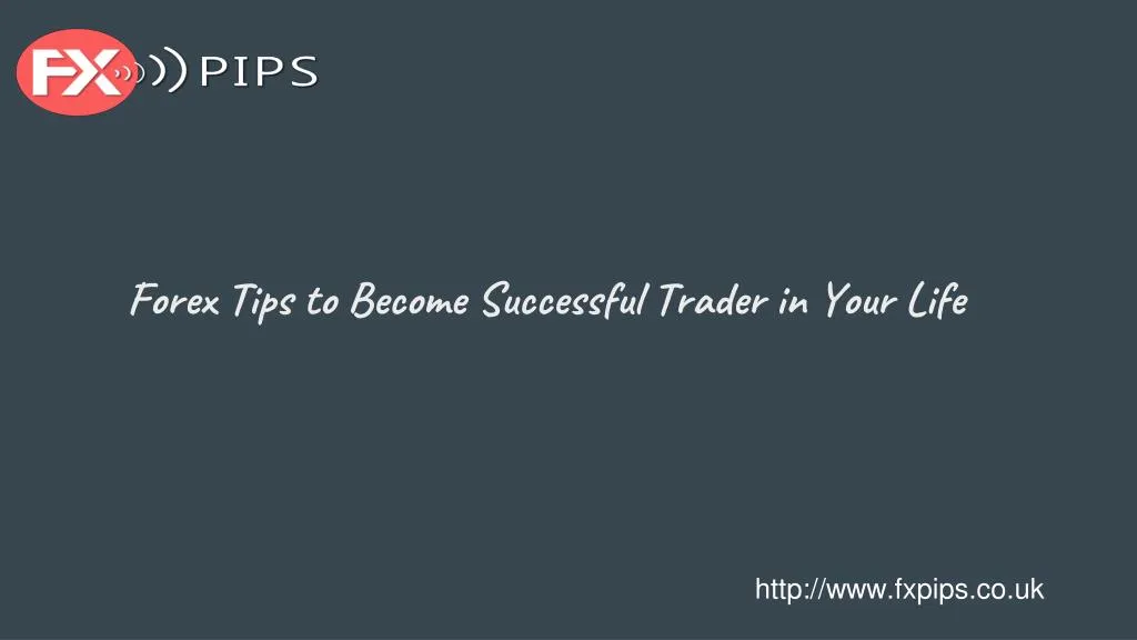forex tips to become successful trader in your