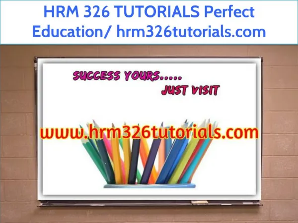 HRM 326 TUTORIALS Perfect Education/ hrm326tutorials.com