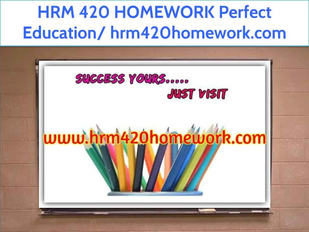 hrm 420 homework perfect education hrm420homework