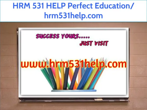 HRM 531 HELP Perfect Education/ hrm531help.com