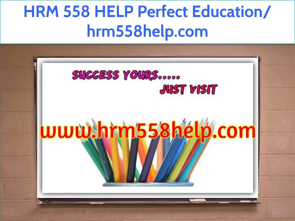hrm 558 help perfect education hrm558help com