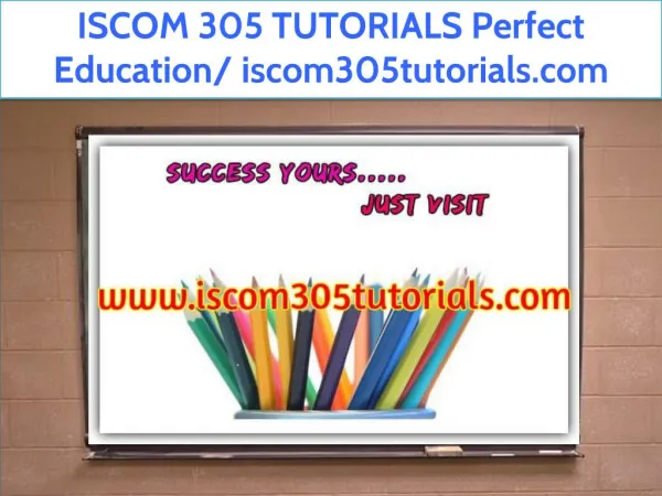 ISCOM 305 TUTORIALS Perfect Education/ iscom305tutorials.com