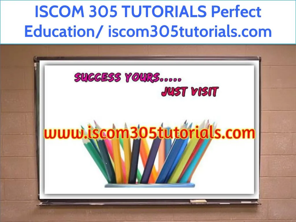iscom 305 tutorials perfect education