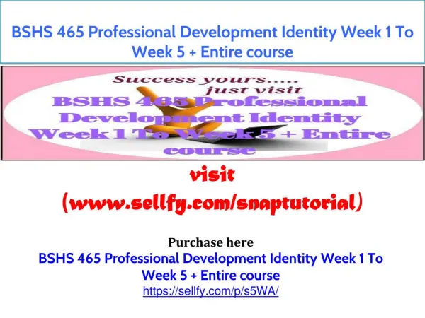 BSHS 465 Professional Development Identity Week 1 To Week 5 Entire course