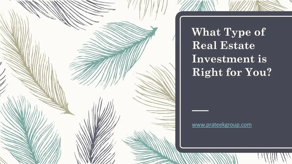 what type of real estate investment is right for you
