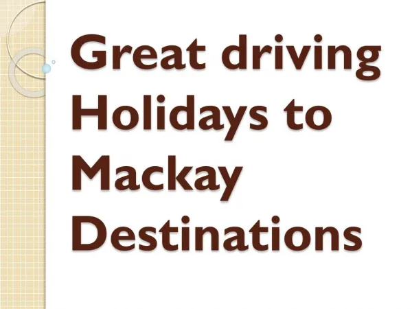 Great driving Holidays to Mackay Destinations