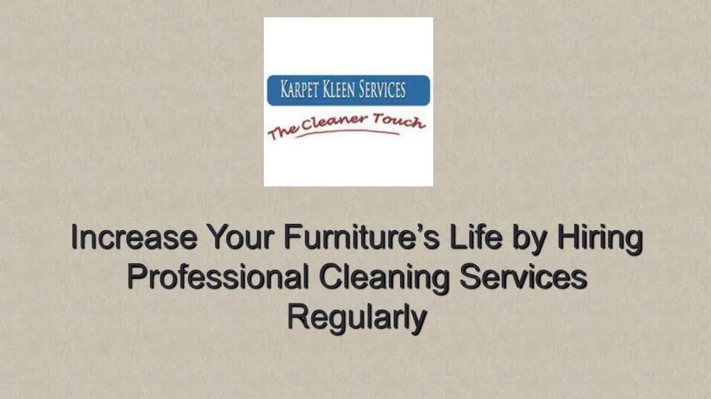 increase your furniture s life by hiring professional cleaning services regularly