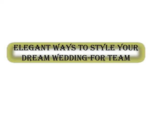 Elegant ways to style your dream wedding
