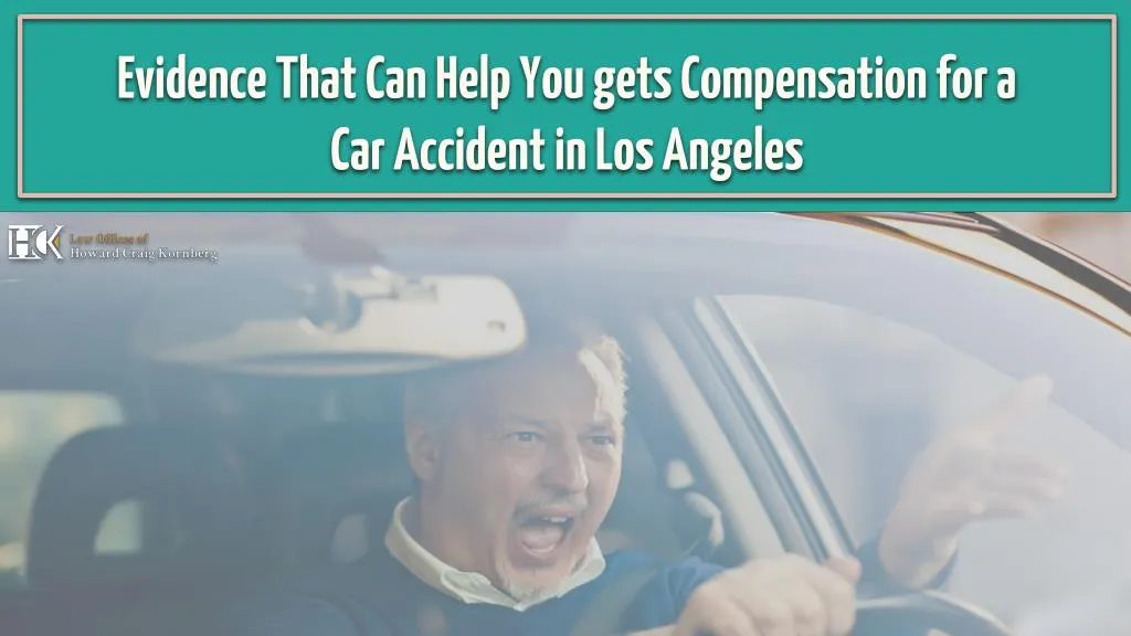evidence that can help you gets compensation for a car accident in los angeles