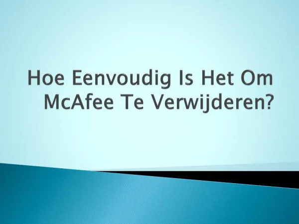 Hoe Eenvoudig Is Het Om McAfee TeÂ Verwijderen?