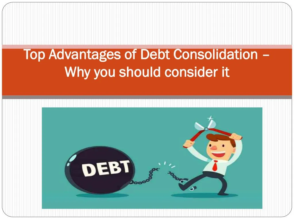 top advantages of debt consolidation why you should consider it