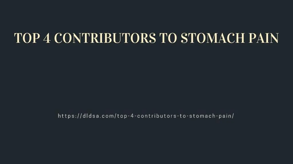 top 4 contributors to stomach pain
