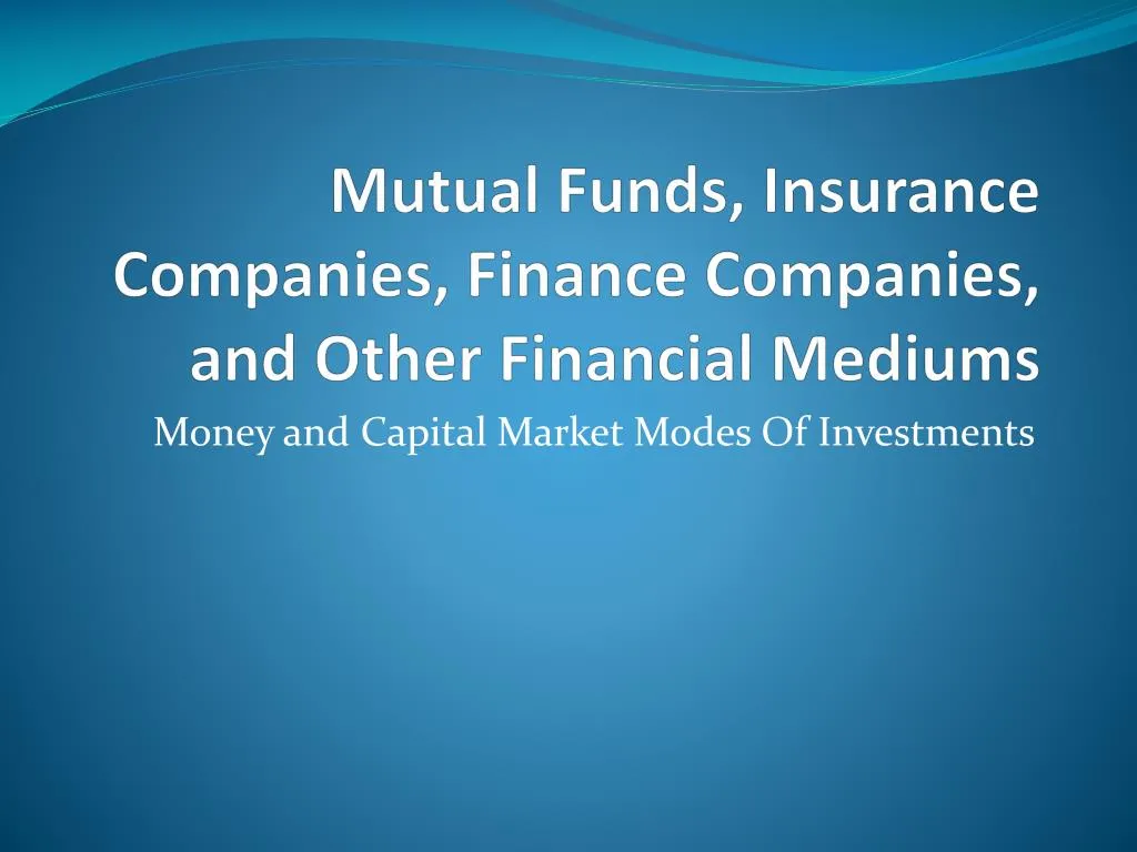mutual funds insurance companies finance companies and other financial mediums