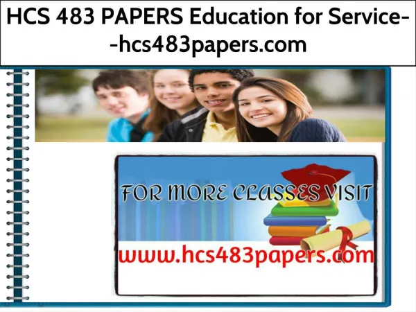 HCS 483 PAPERS Education for Service--hcs483papers.com