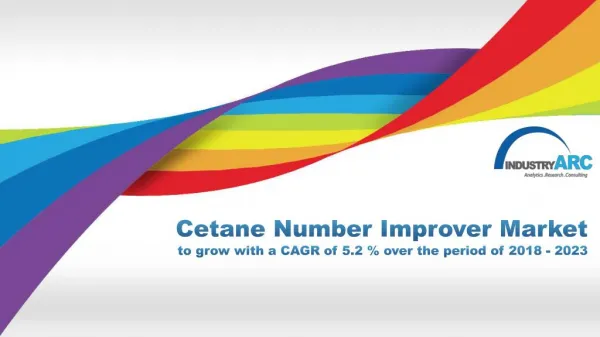 Cetane Number Improver Market to grow with a CAGR of 5.2 % over the period of 2018 - 2023
