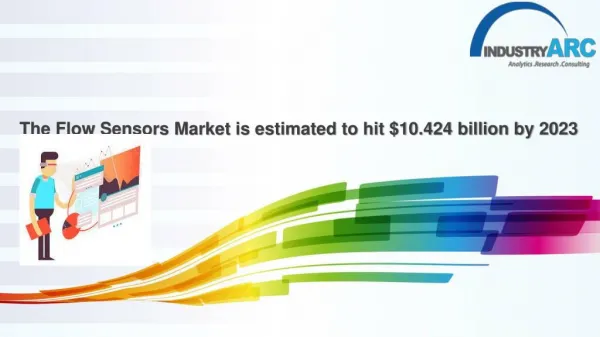 The Flow Sensors Market is estimated to hit $10.424 billion by 2023